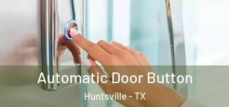 Automatic Door Button Huntsville - TX