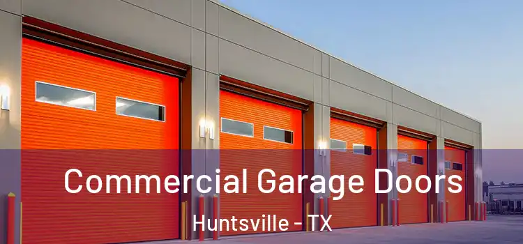  Commercial Garage Doors Huntsville - TX