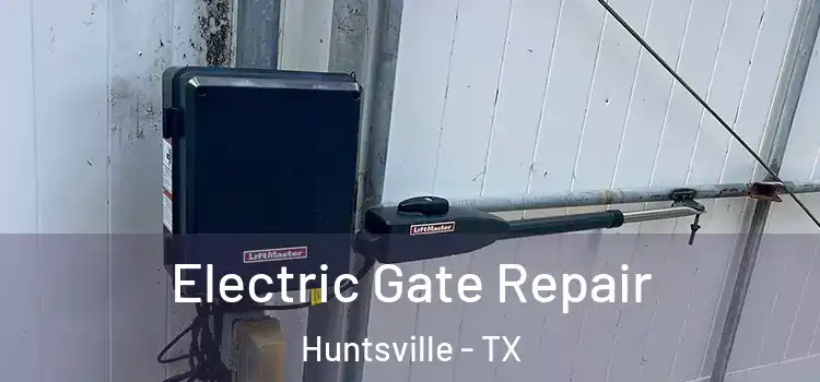 Electric Gate Repair Huntsville - TX