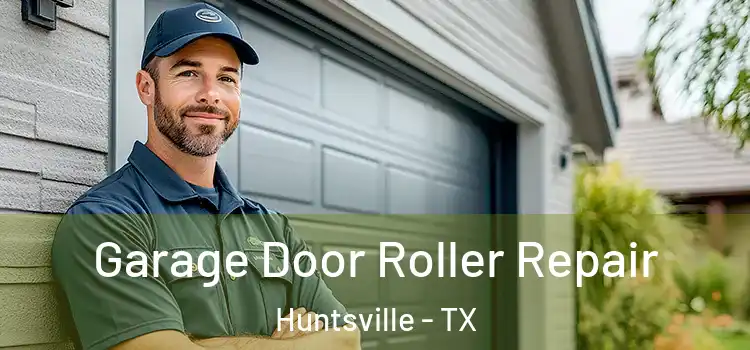 Garage Door Roller Repair Huntsville - TX