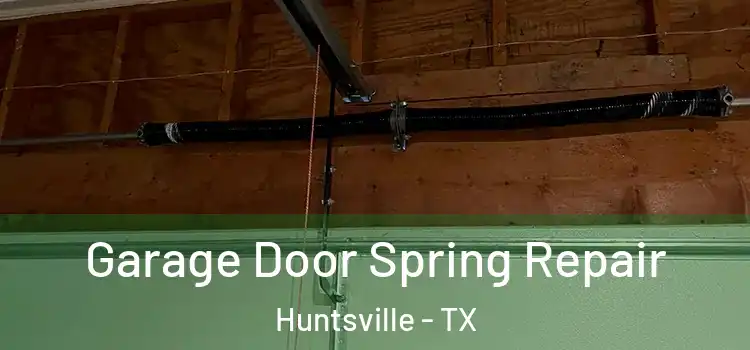  Garage Door Spring Repair Huntsville - TX