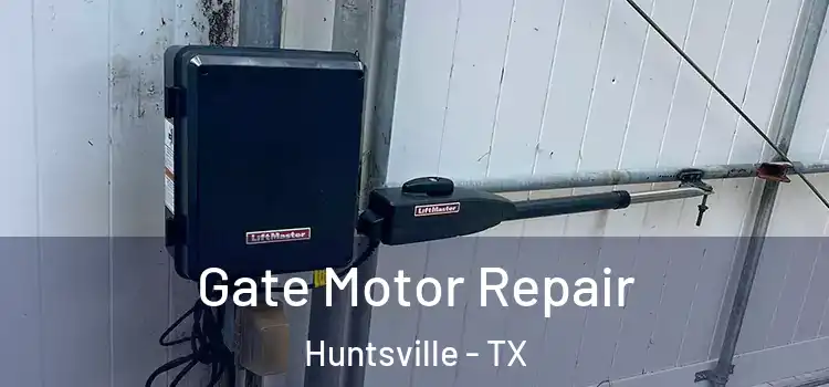 Gate Motor Repair Huntsville - TX