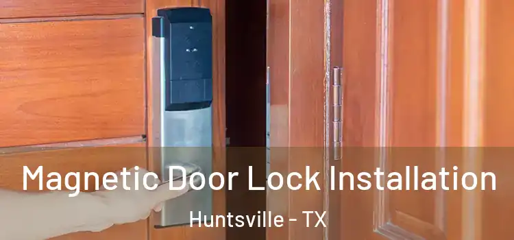  Magnetic Door Lock Installation Huntsville - TX