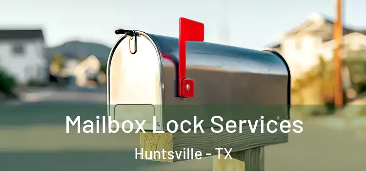 Mailbox Lock Services Huntsville - TX