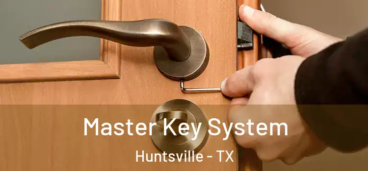Master Key System Huntsville - TX