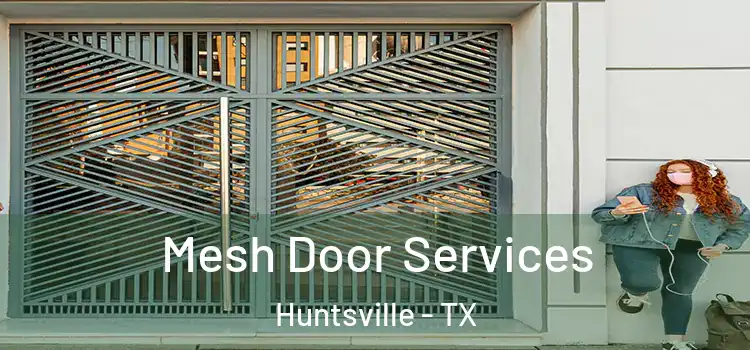 Mesh Door Services Huntsville - TX