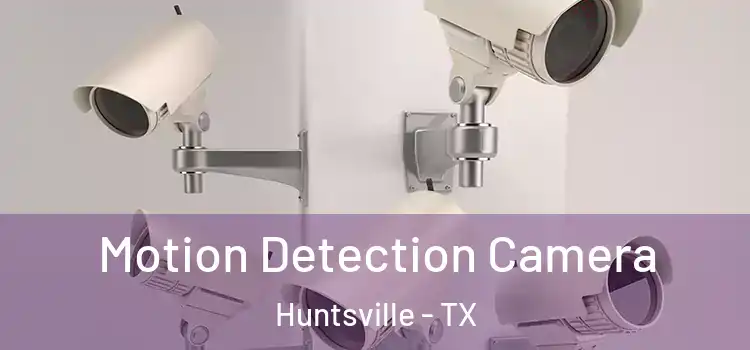  Motion Detection Camera Huntsville - TX