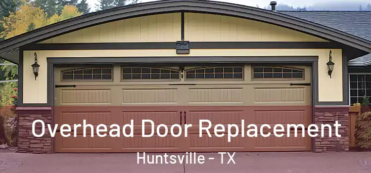  Overhead Door Replacement Huntsville - TX