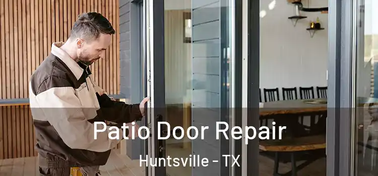 Patio Door Repair Huntsville - TX