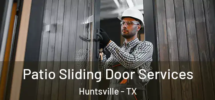 Patio Sliding Door Services Huntsville - TX