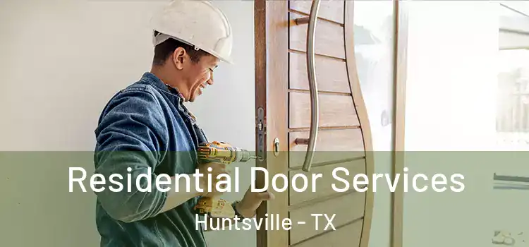 Residential Door Services Huntsville - TX