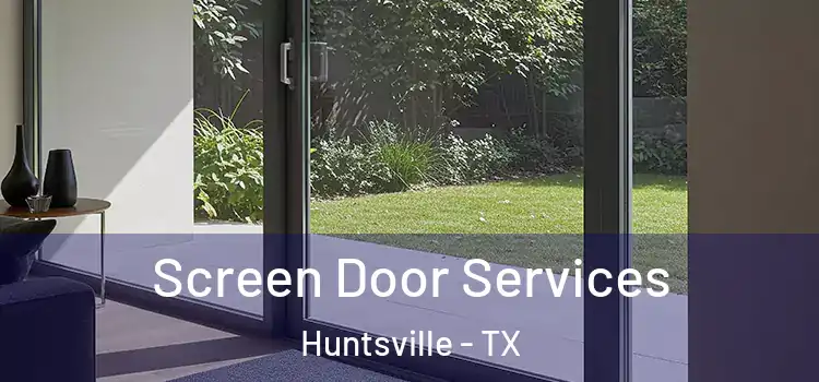 Screen Door Services Huntsville - TX