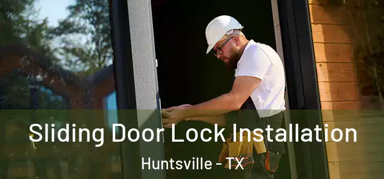 Sliding Door Lock Installation Huntsville - TX