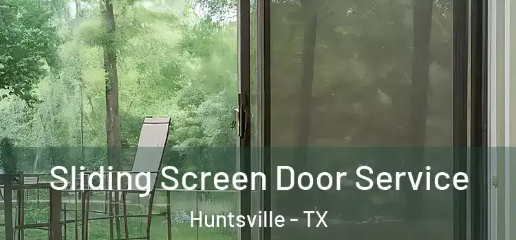 Sliding Screen Door Service Huntsville - TX