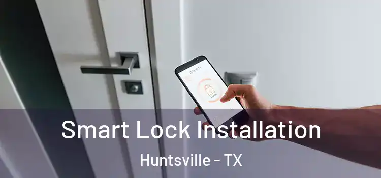 Smart Lock Installation Huntsville - TX